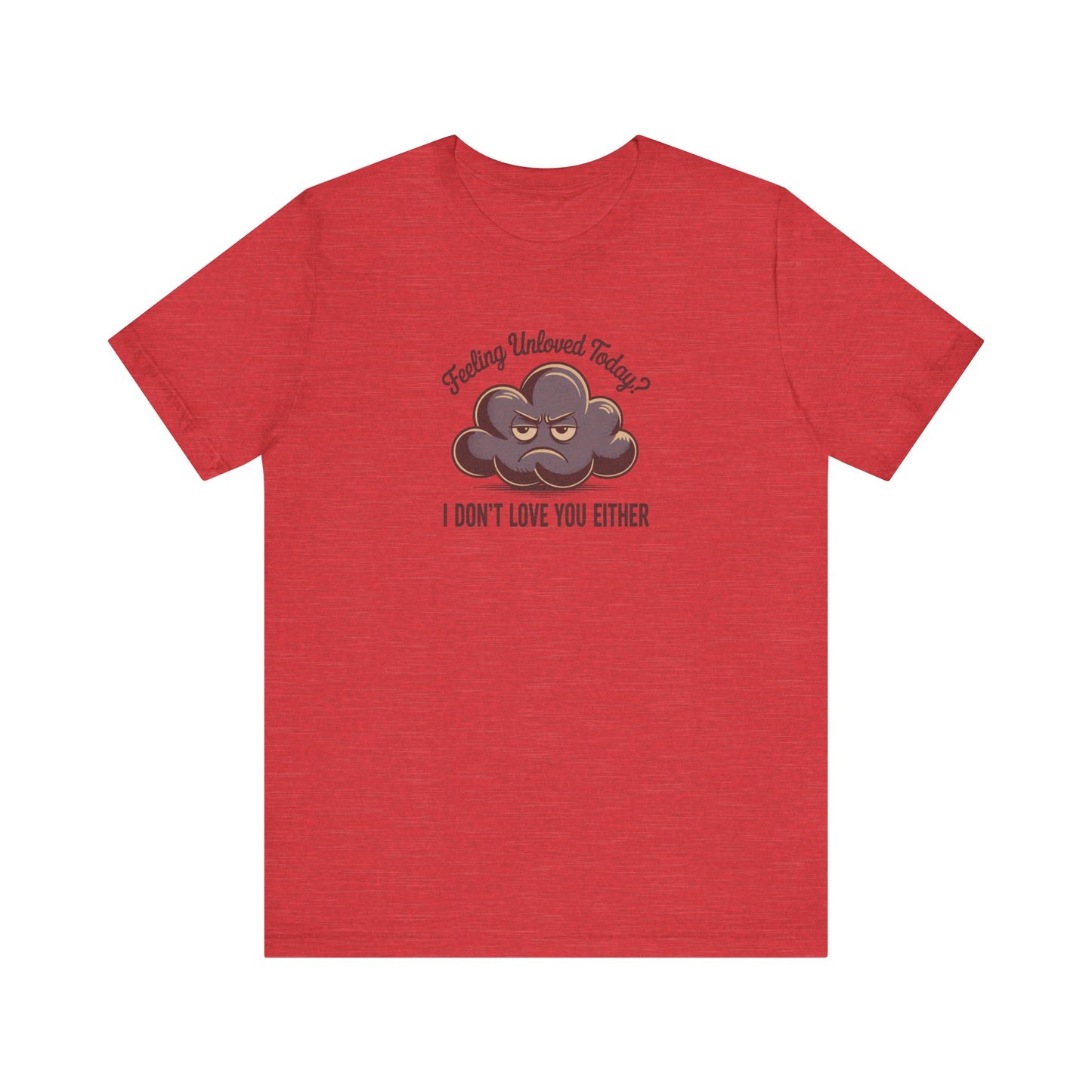 Feeling Unloved Today? I Don't Love You Either — Moody Cloud Retro Tee (Light)