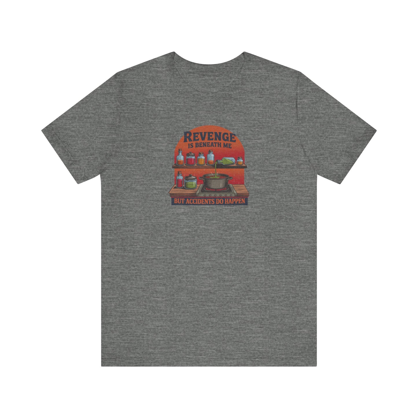 Revenge is Beneath Me (But Accidents Happen) — Retro Tee (Light)