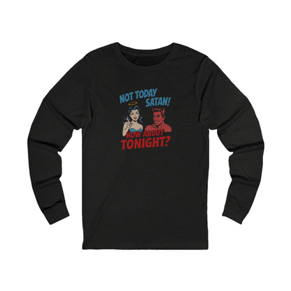 Not Today Satan (How About Tonight?) — Retro Long Sleeve (Dark)
