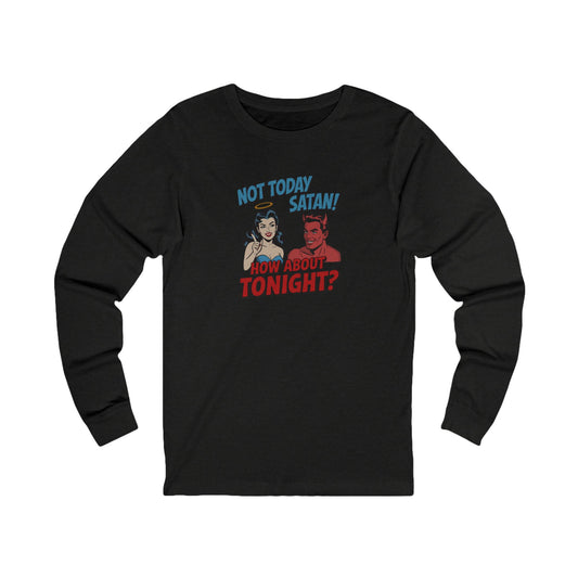 Not Today Satan (How About Tonight?) — Retro Long Sleeve (Dark)