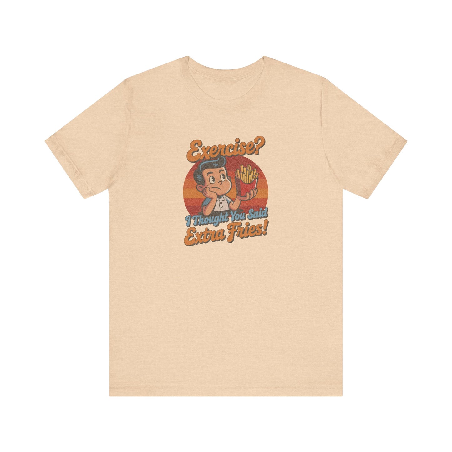 Exercise? I Thought You Said Extra Fries! — Retro Tee (Light)