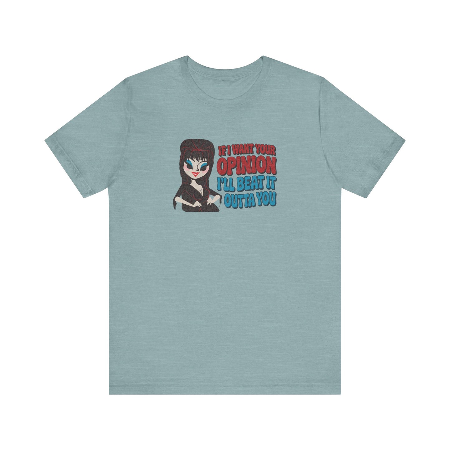 If I Want Your Opinion, I'll Beat It Outta Ya — Elvira Retro Tee (Light)