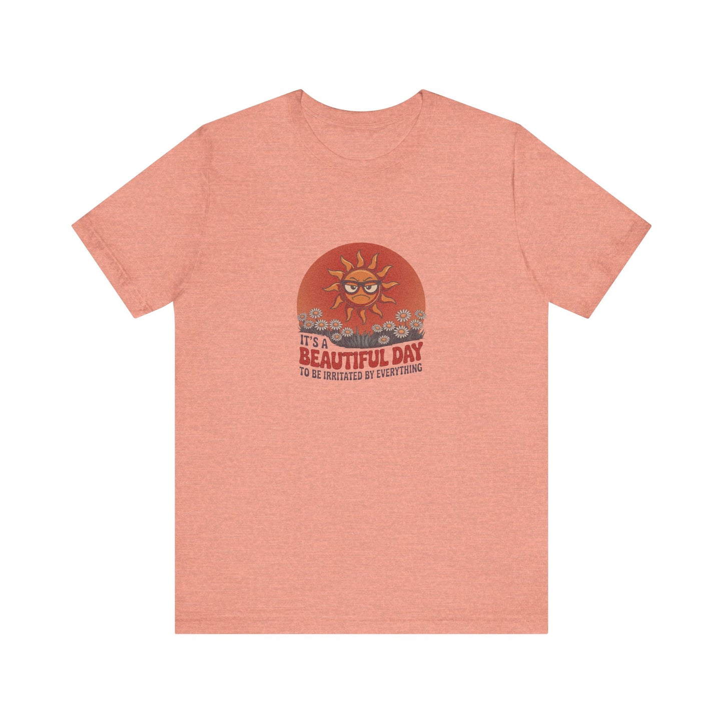 Beautiful Day To Be Irritated by Everything — Retro Tee (Light)