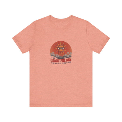Beautiful Day To Be Irritated by Everything — Retro Tee (Light)