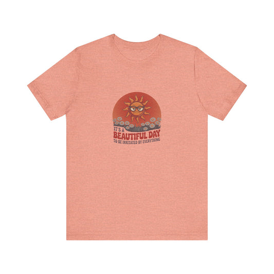 Beautiful Day To Be Irritated by Everything — Retro Tee (Light)