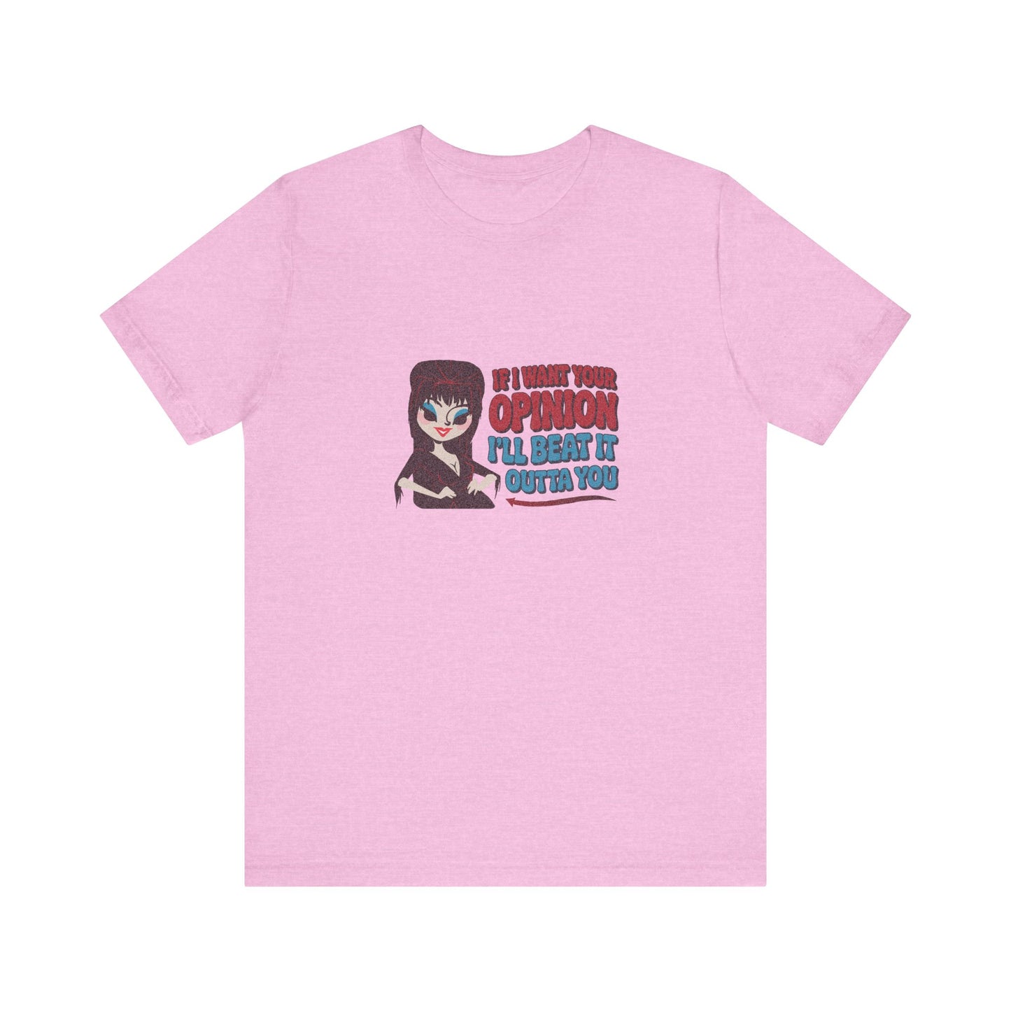 If I Want Your Opinion, I'll Beat It Outta Ya — Elvira Retro Tee (Light)