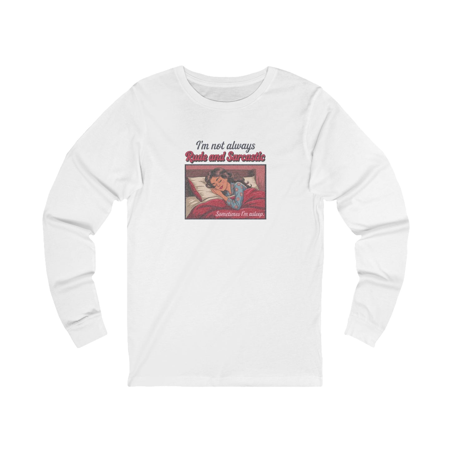 I'm Not Always Rude and Sarcastic — Retro Long Sleeve (Light)