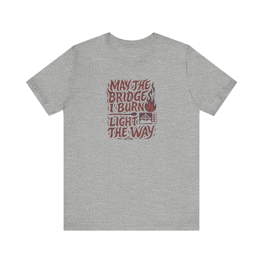 May the Bridges I Burn Light the Way (Remix) — Retro Tee (Light)
