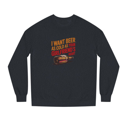 I Want Beer As Cold As Your Girlfriend’s Heart — Retro Sweatshirt (Dark)