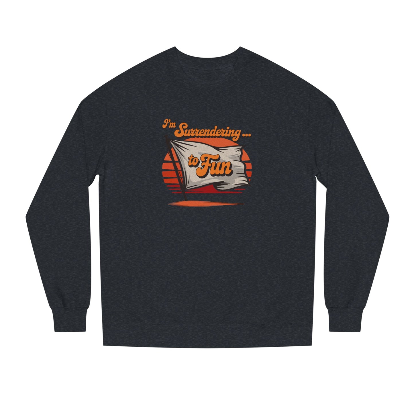 I'm Surrendering to Fun — Fun with Flags Retro Sweatshirt (Dark)