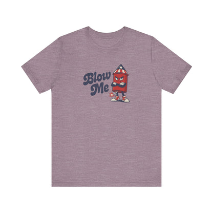Blow Me Up Shirt — Funny 4th of July Firecracker Tee