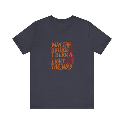 May the Bridges I Burn Light the Way (Remix) — Retro Tee (Dark)