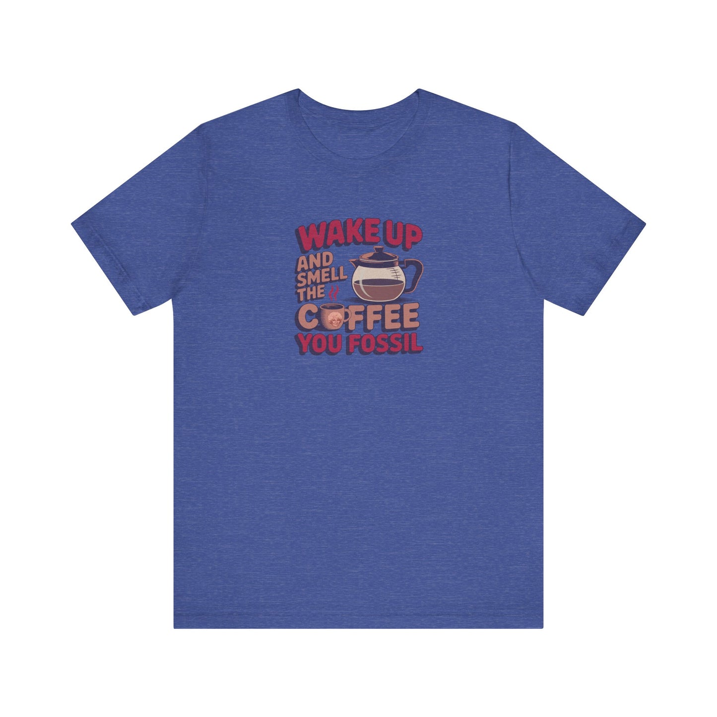 Wake Up and Smell the Coffee, You Fossil — Retro Tee (Dark)