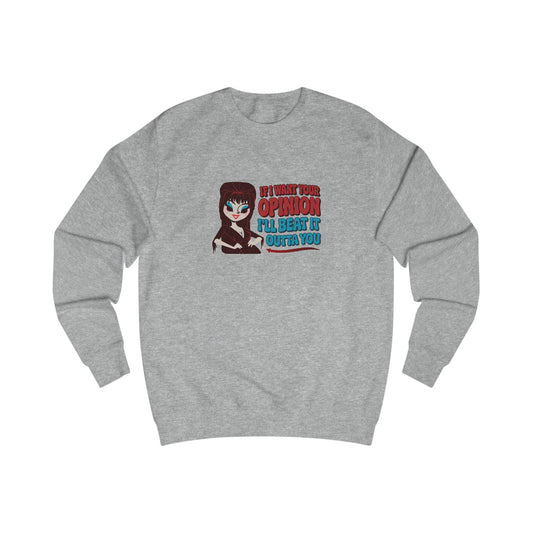 If I Want Your Opinion, I'll Beat It Outta Ya — Elvira Retro Sweatshirt (Light)