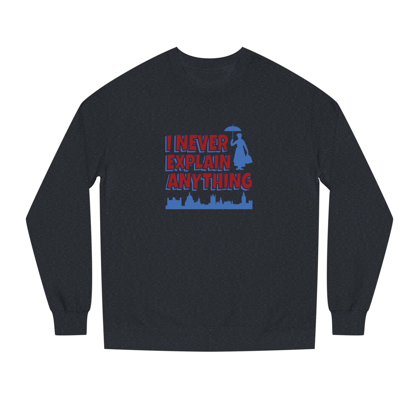 I Never Explain Anything — Mary Poppins Retro Sweatshirt (Dark)