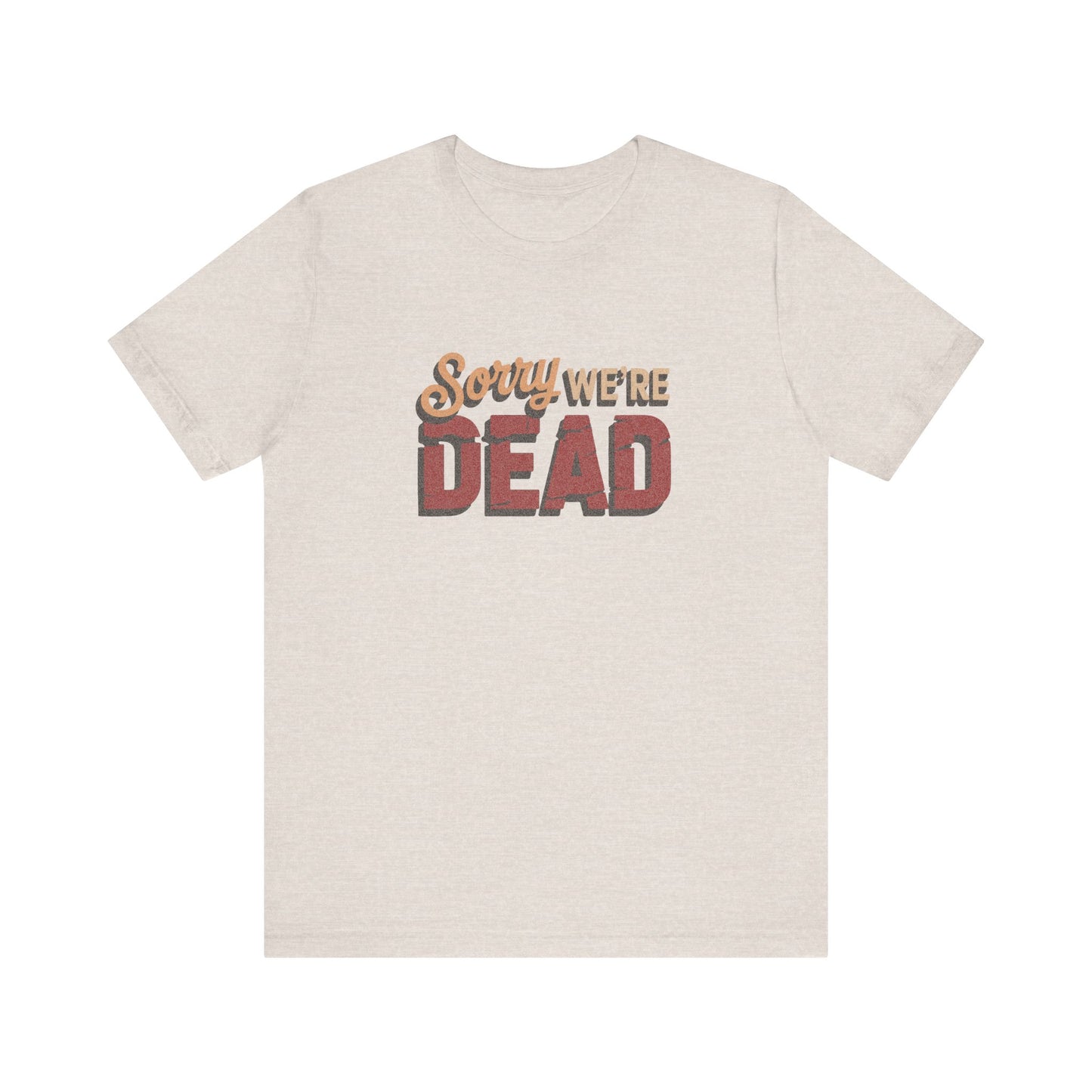 Sorry We’re Dead — Zombie Halloween Sign Retro Tee (Light)