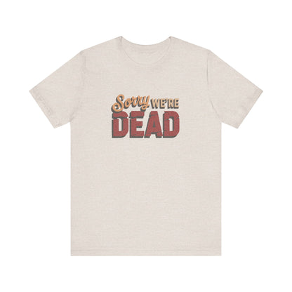 Sorry We’re Dead — Zombie Halloween Sign Retro Tee (Light)