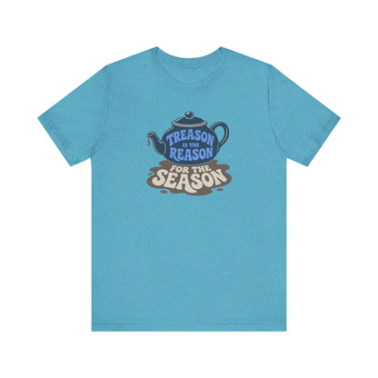 Treason Is The Reason Shirt — 4th Of July Boston Tea Party T-Shirt
