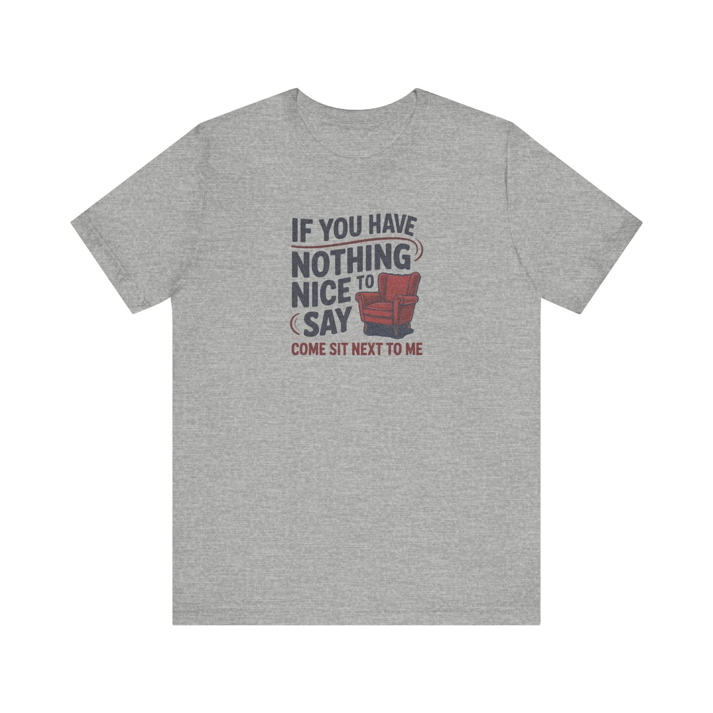 Nothing Nice to Say? Come Sit Next to Me — Retro Tee (Light)