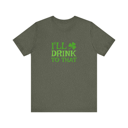 I'll Drink to That — St. Patrick's Retro Tee (Dark)