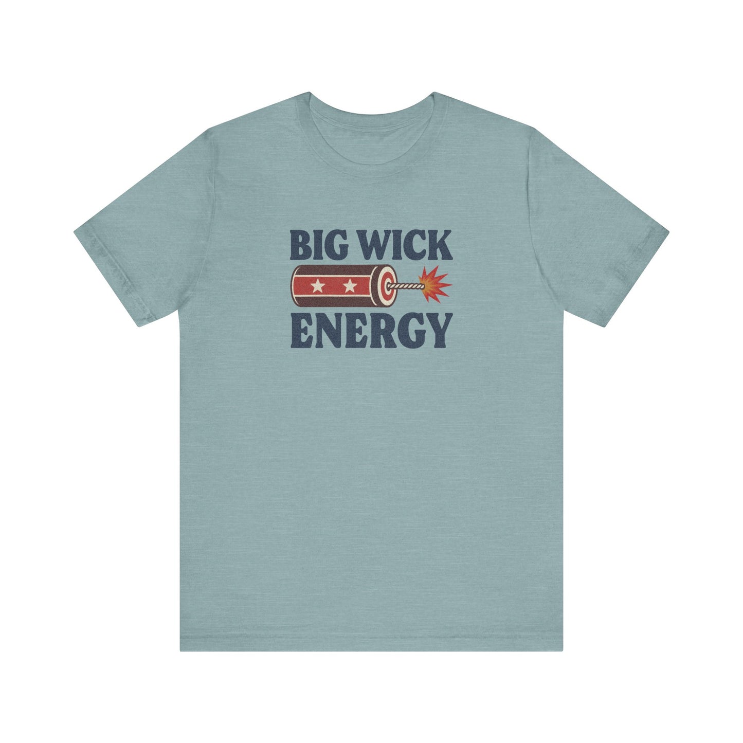 Big Wick Energy Shirt — Funny 4th of July Firecracker Tee