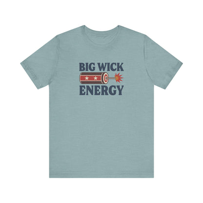 Big Wick Energy Shirt — Funny 4th of July Firecracker Tee