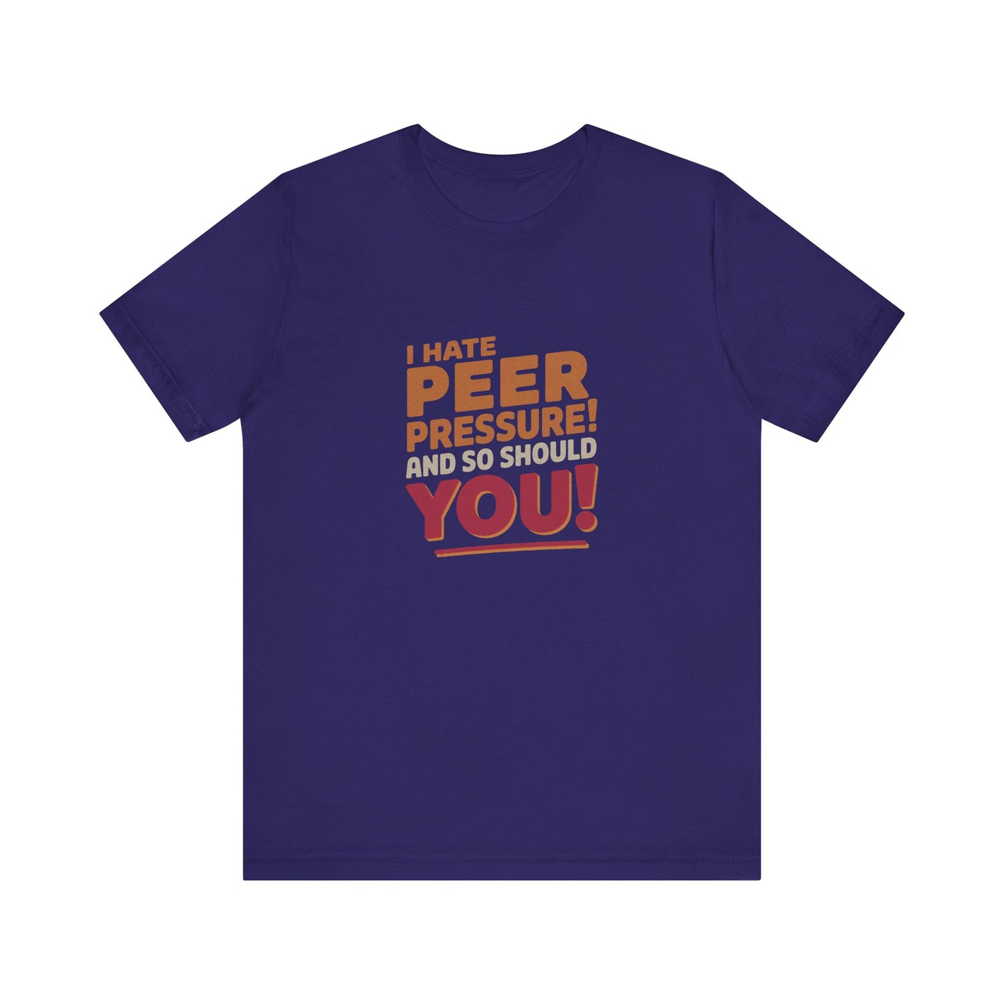 I Hate Peer Pressure, And So Should You! — Retro Tee (Dark)