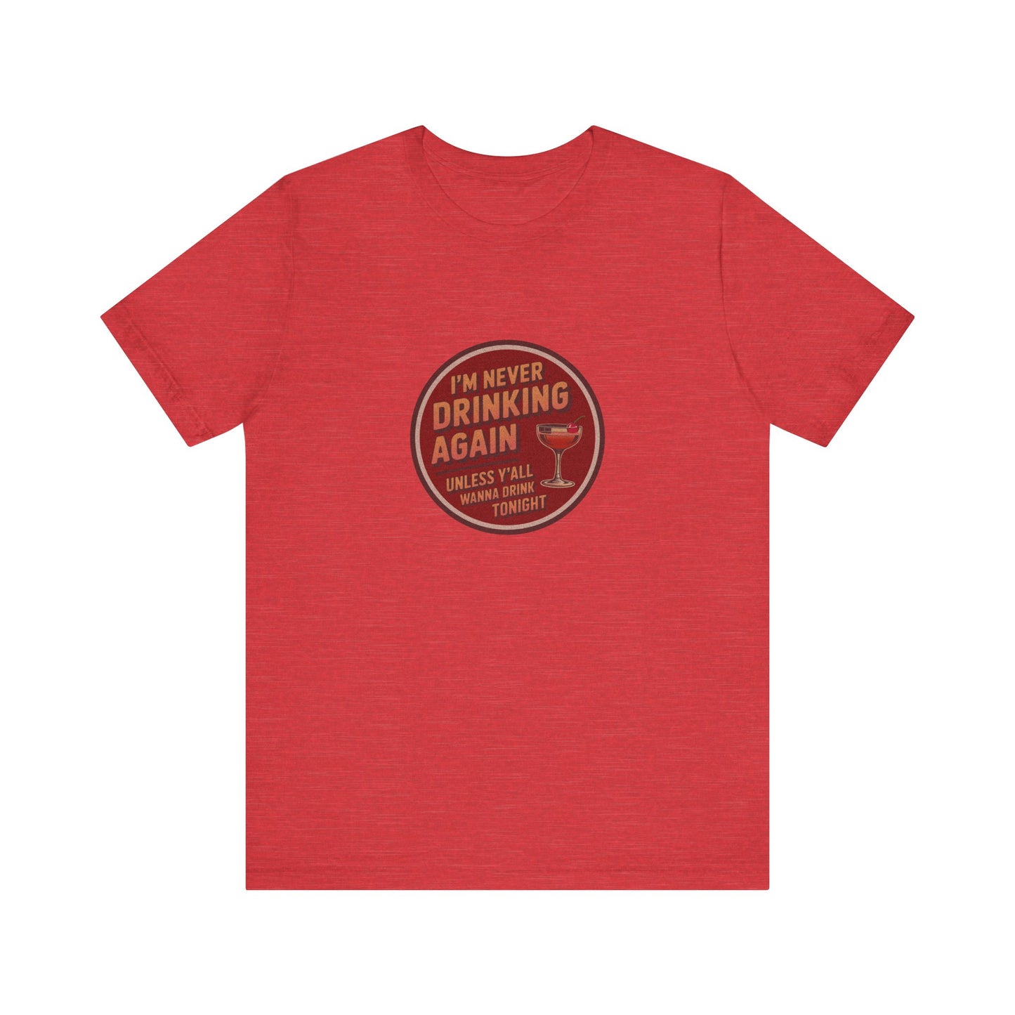 I’m Never Drinking Again (LOL) — Retro Tee (Light)