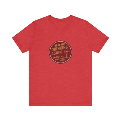 I’m Never Drinking Again (LOL) — Retro Tee (Light)