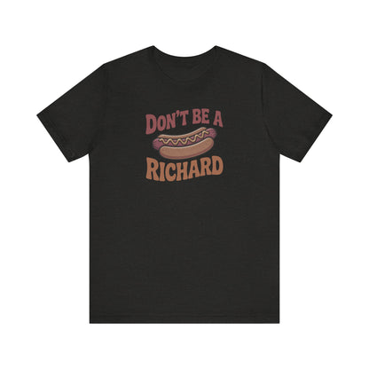 Don’t Be a Richard – Hotdog Roast Retro Tee (Dark)