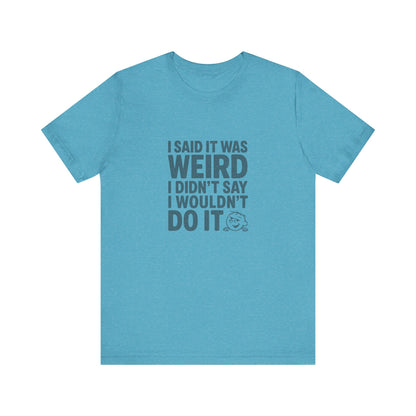 It's Weird, But I'm Interested Anyway — Retro Tee (Light)