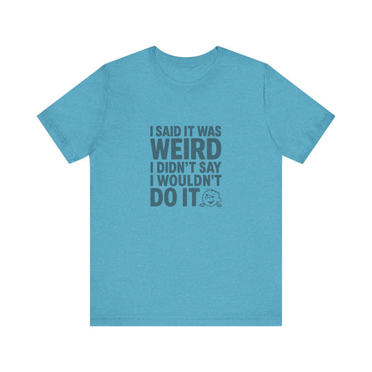 It's Weird, But I'm Interested Anyway — Retro Tee (Light)