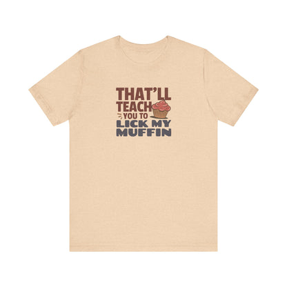 That'll Teach You to Lick My Muffin — Friends Retro Tee (Light)