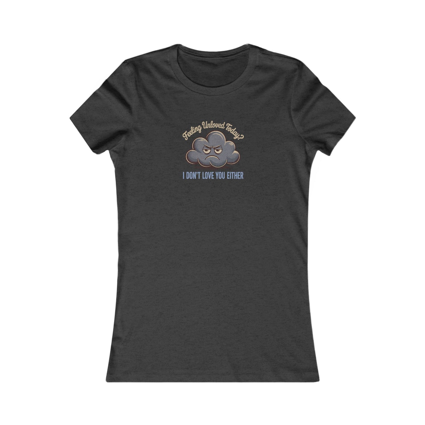 Feeling Unloved Today? I Don't Love You Either — Moody Cloud Retro Women's Tee (Dark)