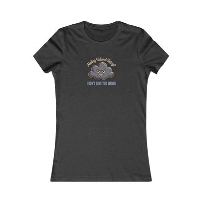 Feeling Unloved Today? I Don't Love You Either — Moody Cloud Retro Women's Tee (Dark)