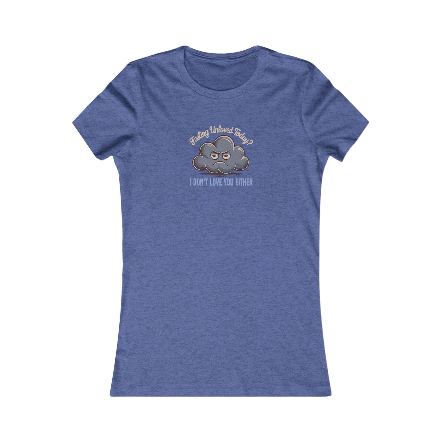 Feeling Unloved Today? I Don't Love You Either — Moody Cloud Retro Women's Tee (Dark)