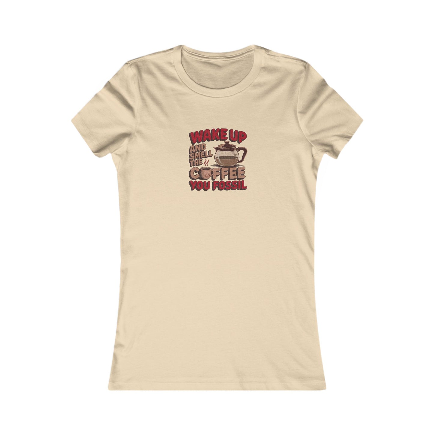 Wake Up and Smell the Coffee, You Fossil — Retro Women's Tee (Light)