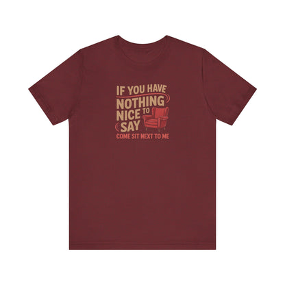Nothing Nice to Say? Come Sit Next to Me — Retro Tee (Dark)