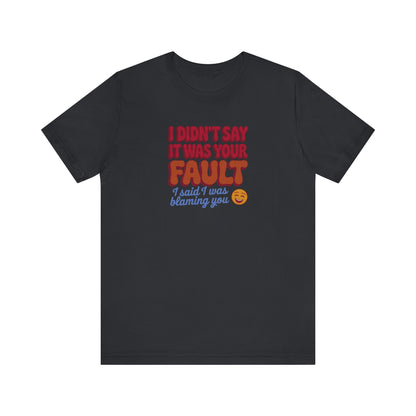 Not Your Fault, But I'm Blaming You — Retro Tee (Dark)