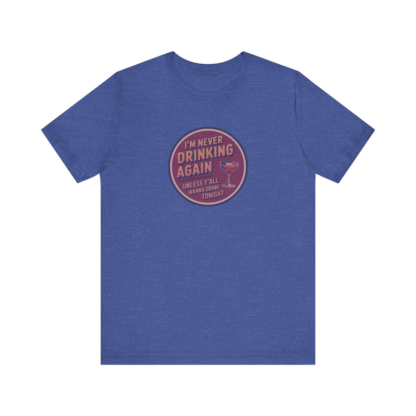 I’m Never Drinking Again (LOL) — Retro Tee (Dark)
