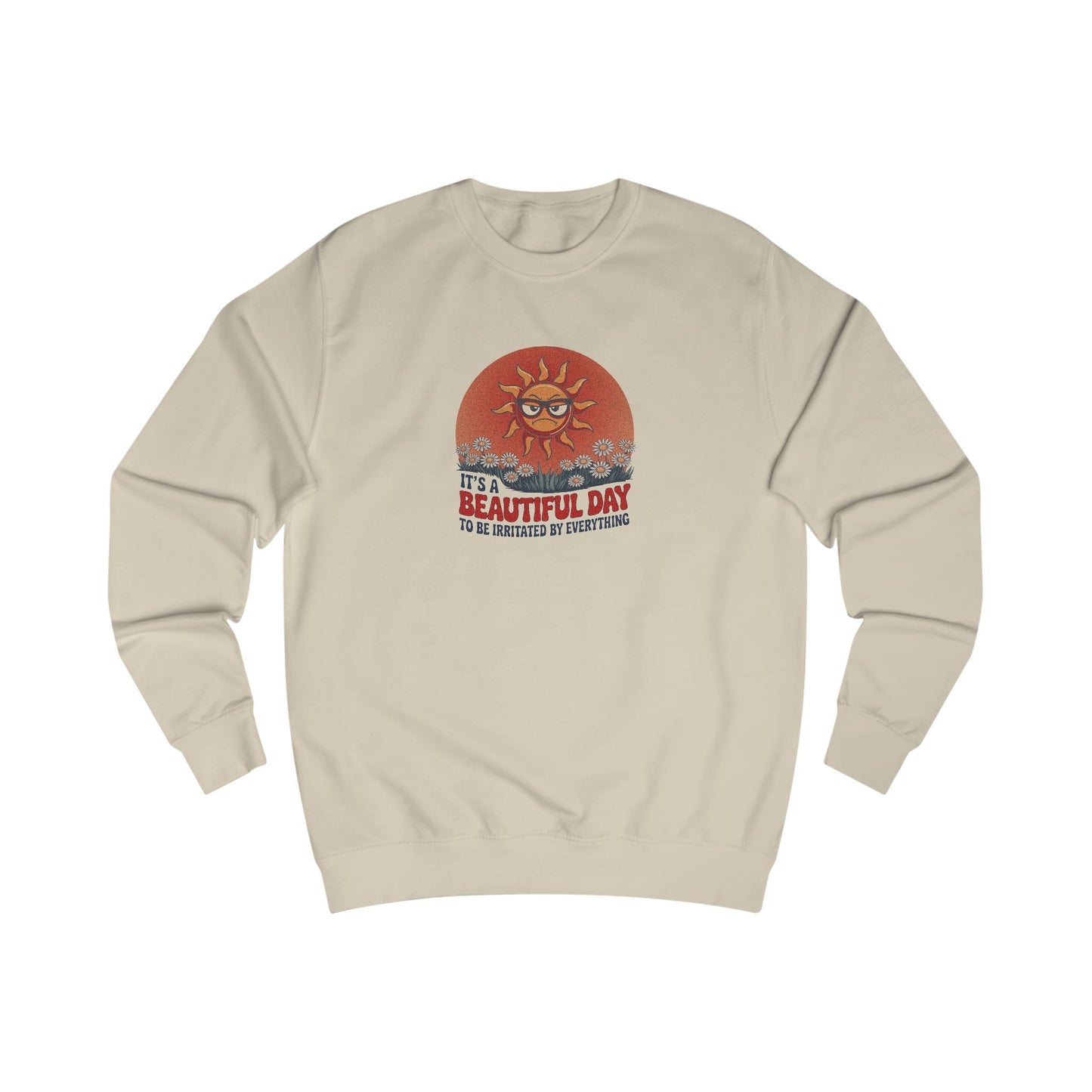 Beautiful Day To Be Irritated by Everything — Retro Sweatshirt (Light)