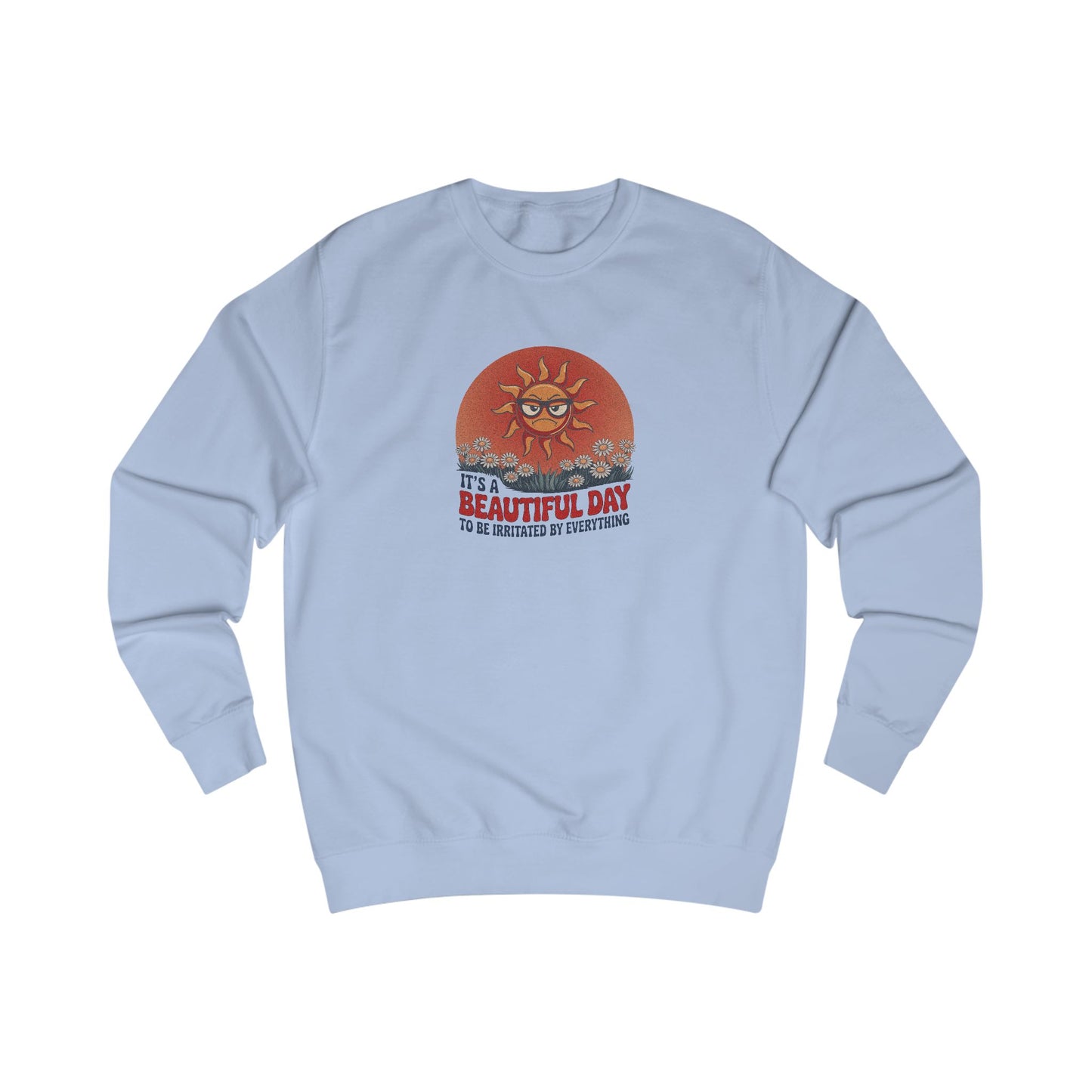 Beautiful Day To Be Irritated by Everything — Retro Sweatshirt (Light)