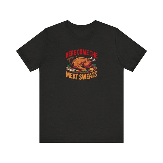 Here Come the Meat Sweats — Friends Thanksgiving Tee (Dark)