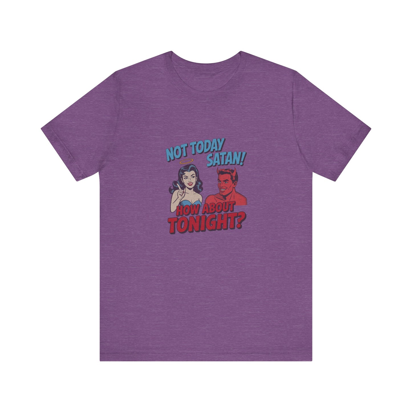 Not Today Satan (How About Tonight?) — Retro Tee (Light)