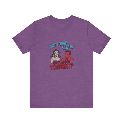 Not Today Satan (How About Tonight?) — Retro Tee (Light)