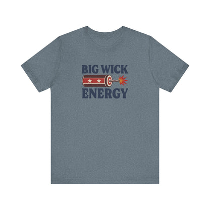 Big Wick Energy Shirt — Funny 4th of July Firecracker Tee