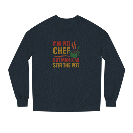 I'm No Chef, But Man I Stir the Pot — Retro Sweatshirt (Dark)