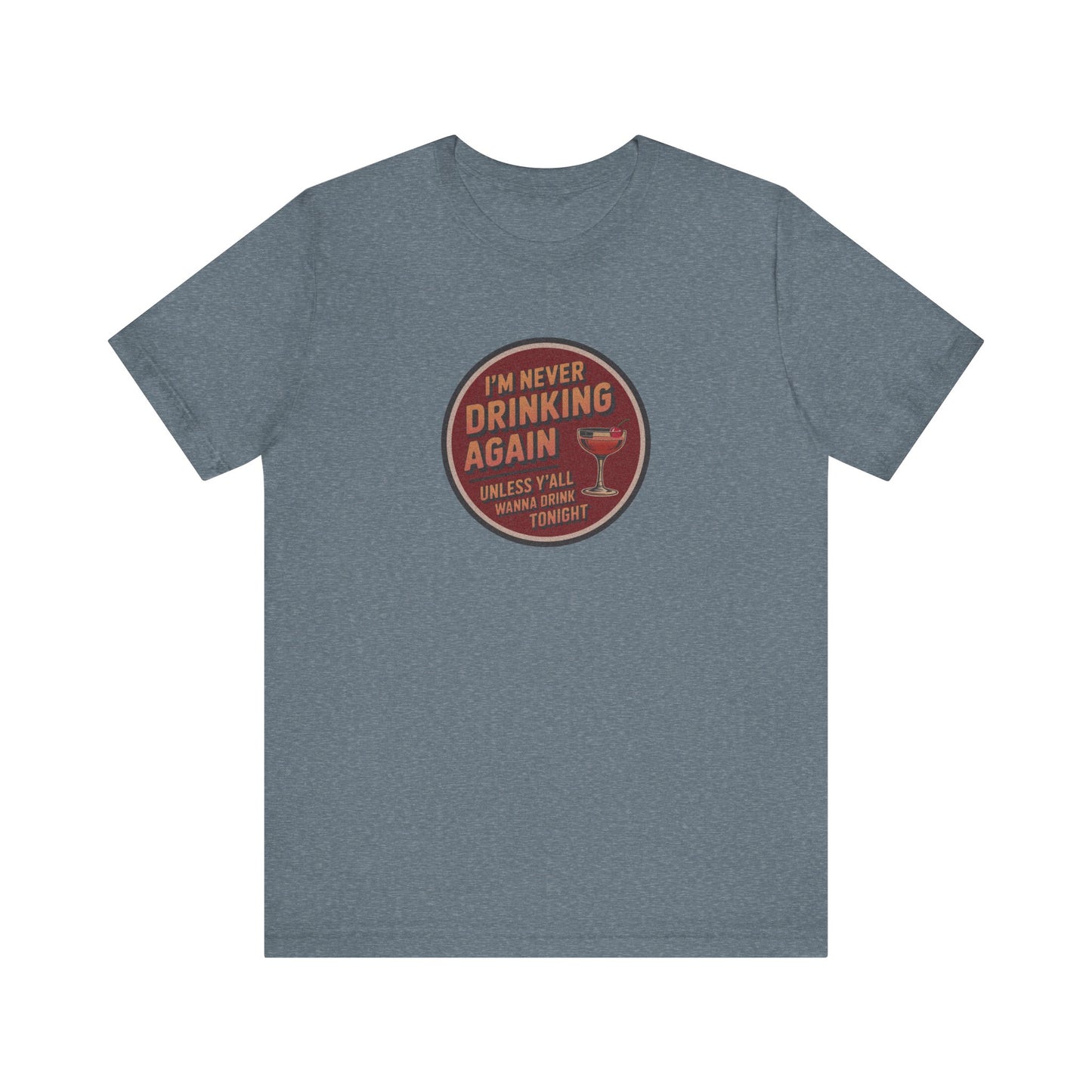 I’m Never Drinking Again (LOL) — Retro Tee (Light)
