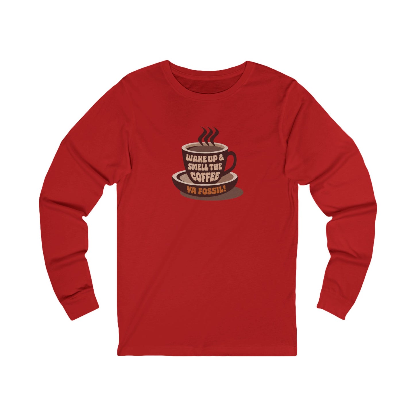 Wake Up and Smell the Coffee, Ya Fossil! — Retro Long Sleeve (Light)