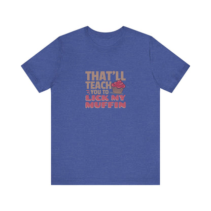 That'll Teach You to Lick My Muffin — Friends Retro Tee (Dark)